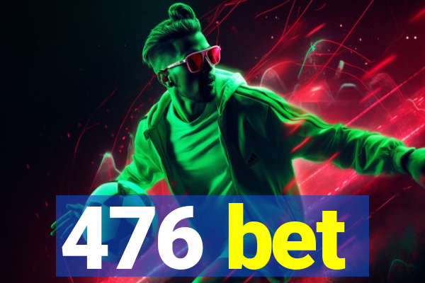 476 bet